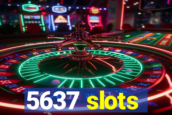 5637 slots